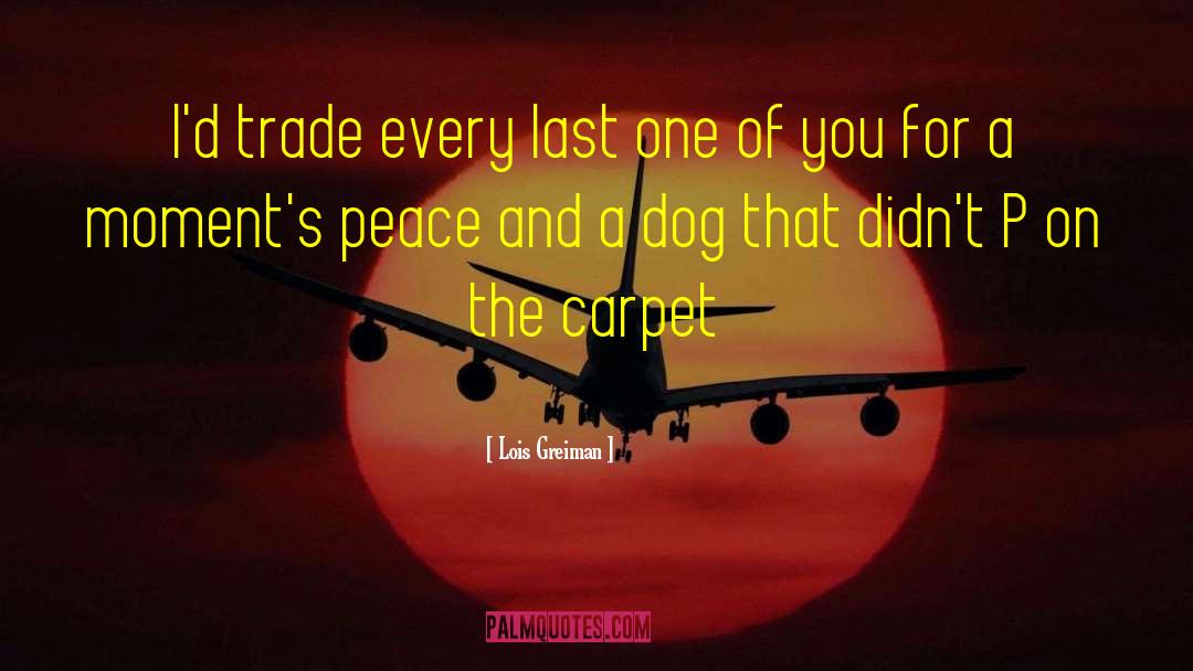 Lois Greiman Quotes: I'd trade every last one