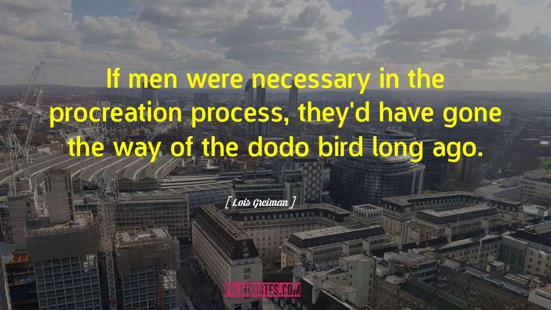 Lois Greiman Quotes: If men were necessary in