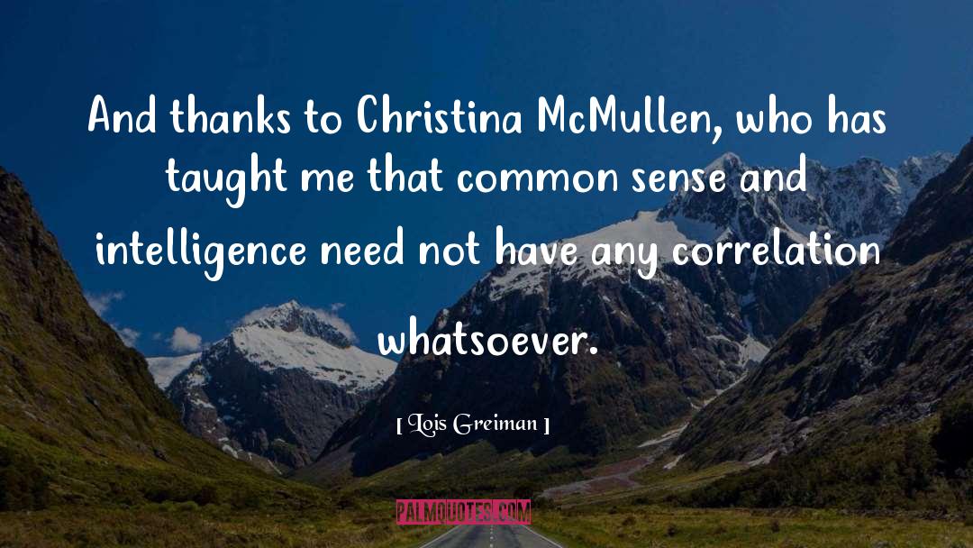 Lois Greiman Quotes: And thanks to Christina McMullen,