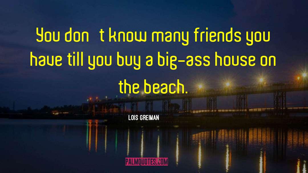 Lois Greiman Quotes: You don't know many friends