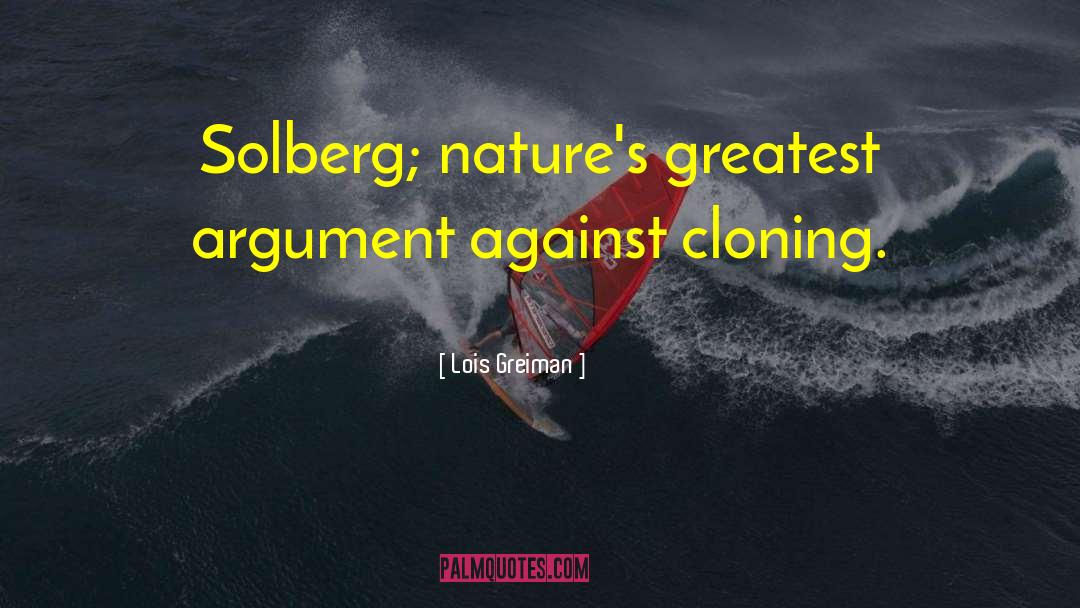 Lois Greiman Quotes: Solberg; nature's greatest argument against