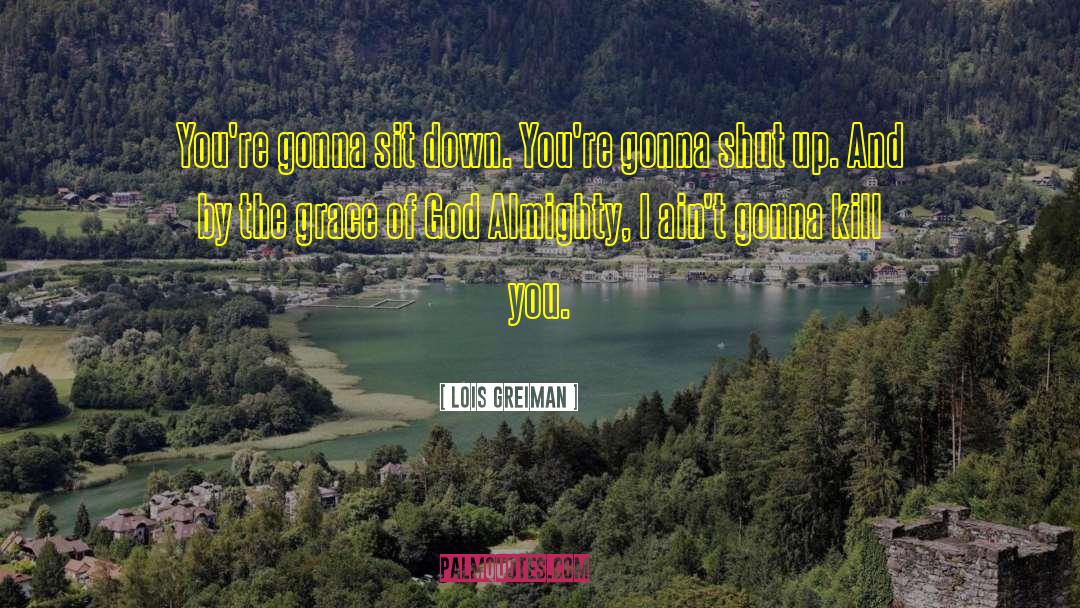 Lois Greiman Quotes: You're gonna sit down. You're