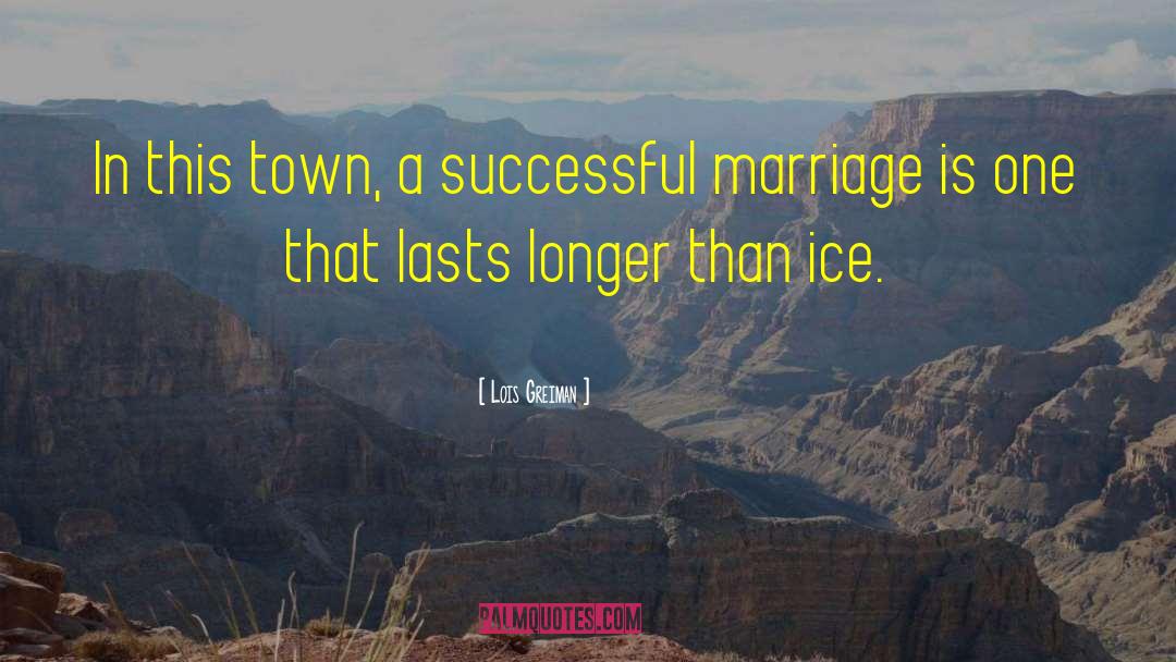 Lois Greiman Quotes: In this town, a successful