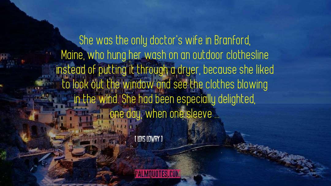 Lois Lowry Quotes: She was the only doctor's