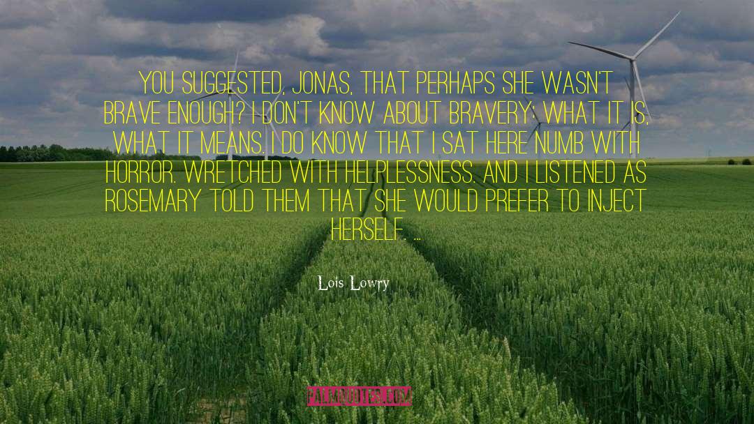 Lois Lowry Quotes: You suggested, Jonas, that perhaps