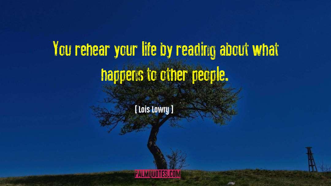 Lois Lowry Quotes: You rehear your life by
