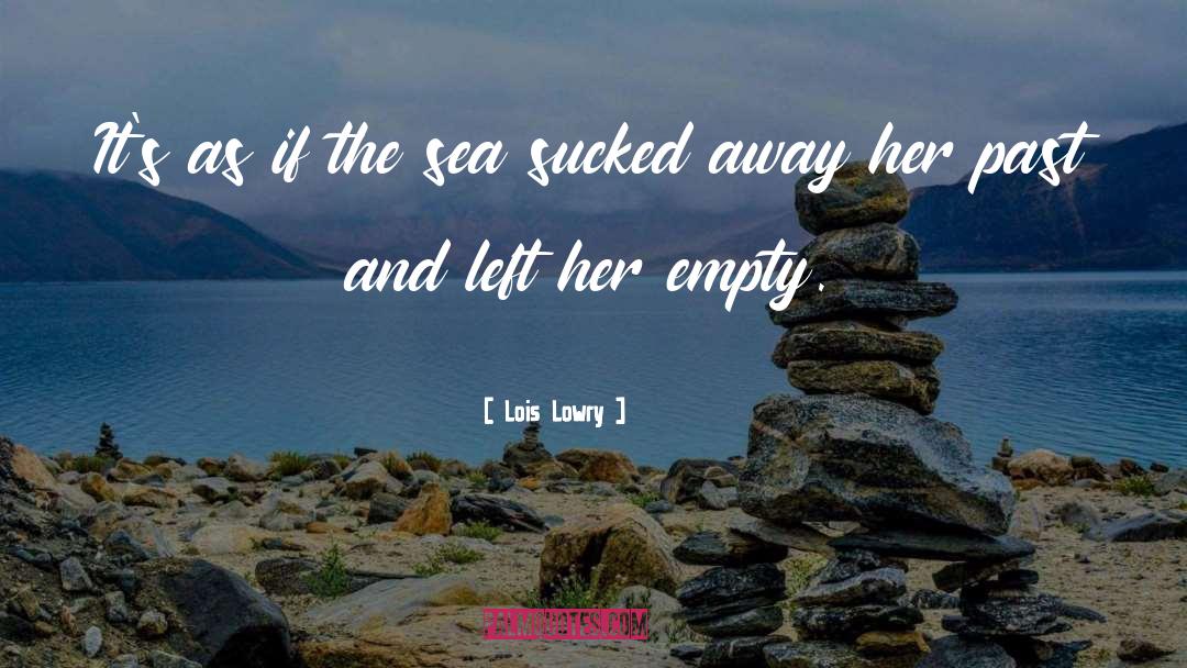 Lois Lowry Quotes: It's as if the sea