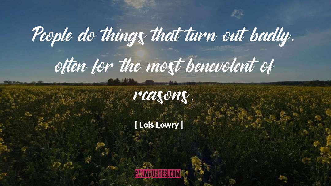 Lois Lowry Quotes: People do things that turn