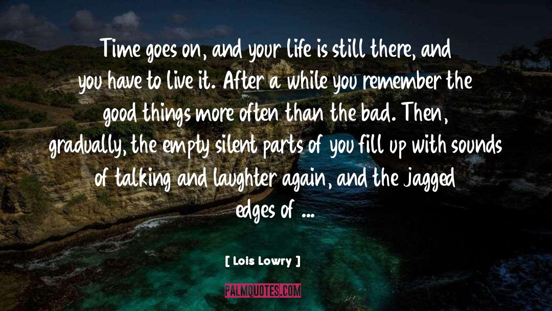 Lois Lowry Quotes: Time goes on, and your