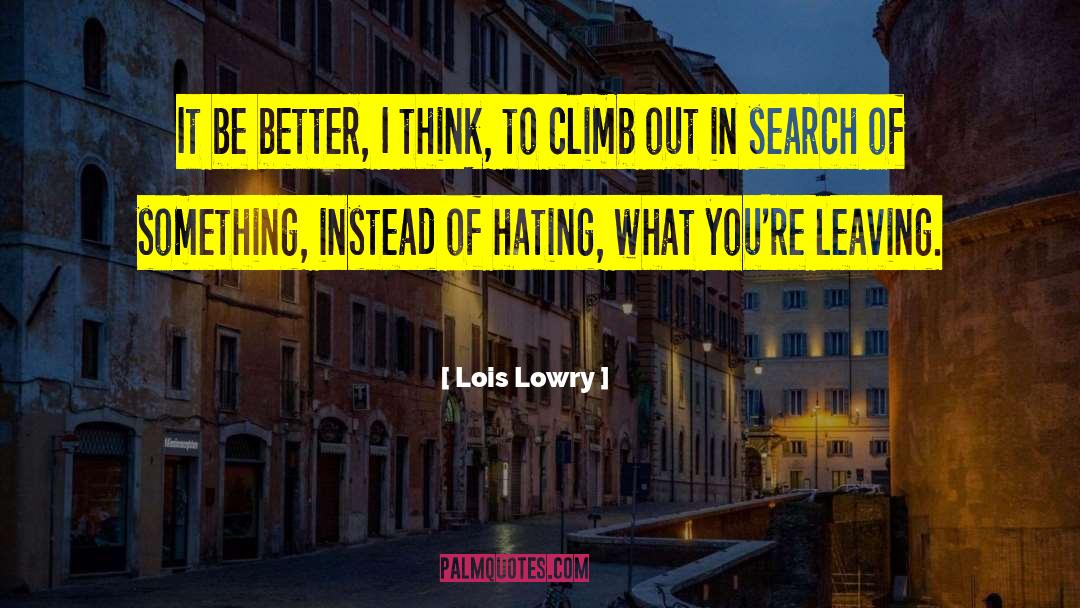 Lois Lowry Quotes: It be better, I think,