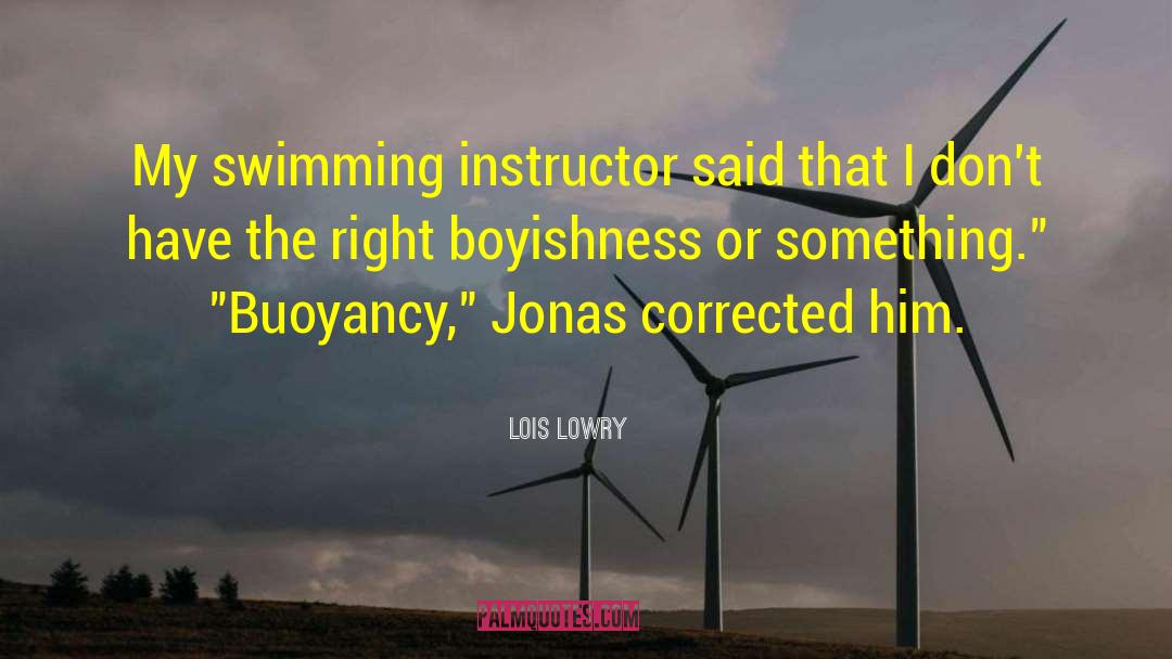 Lois Lowry Quotes: My swimming instructor said that