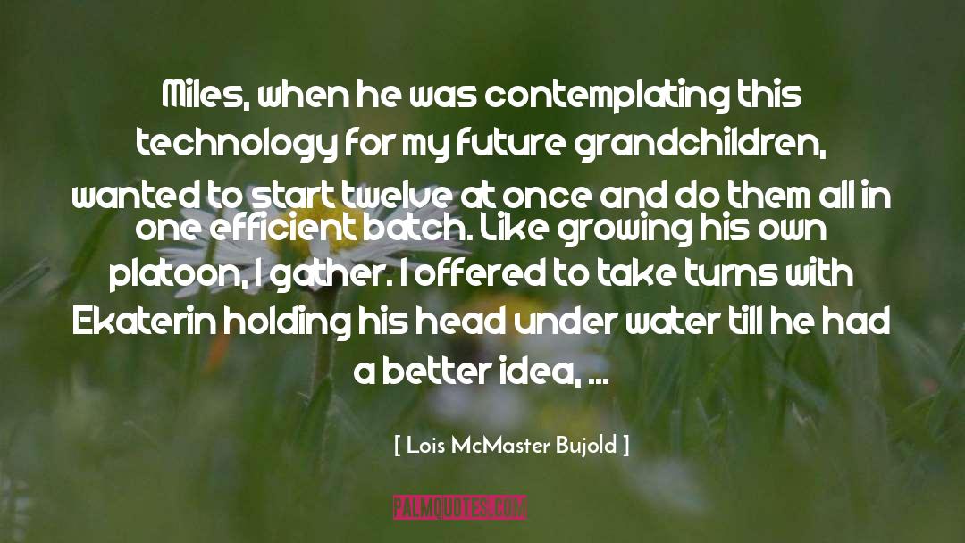 Lois McMaster Bujold Quotes: Miles, when he was contemplating