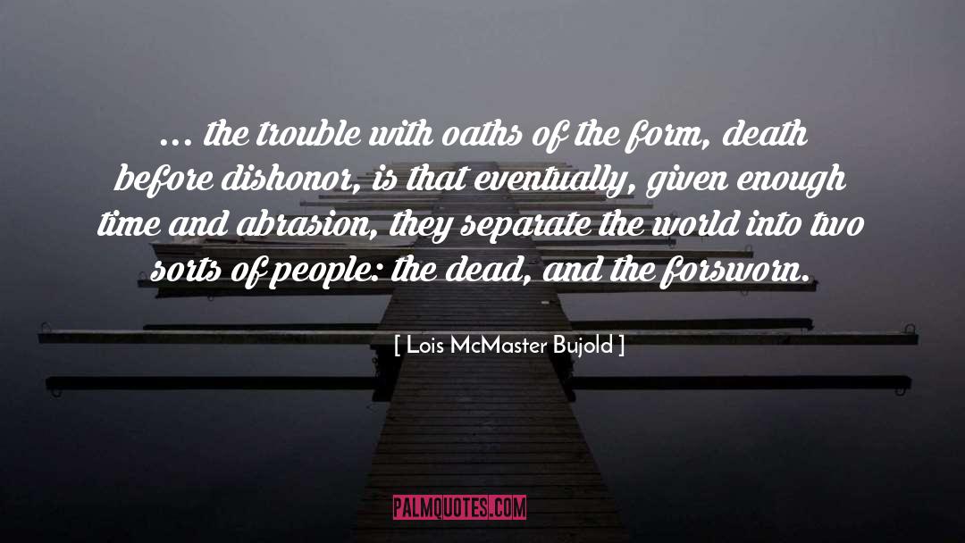Lois McMaster Bujold Quotes: ... the trouble with oaths