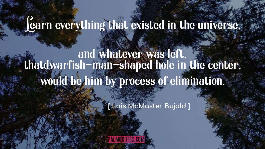 Lois McMaster Bujold Quotes: Learn everything that existed in