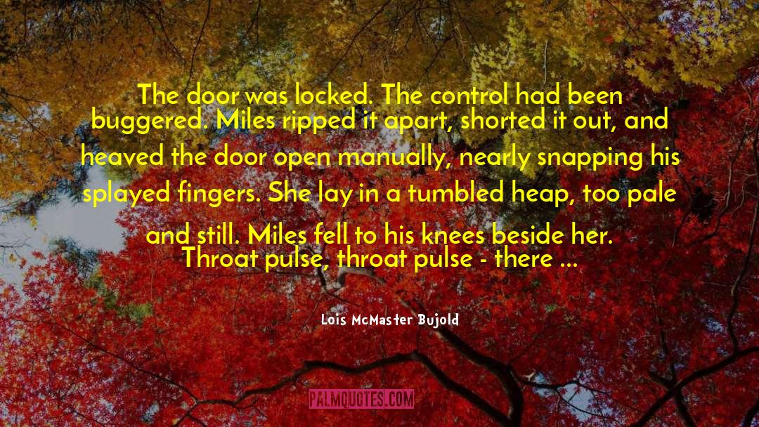 Lois McMaster Bujold Quotes: The door was locked. The
