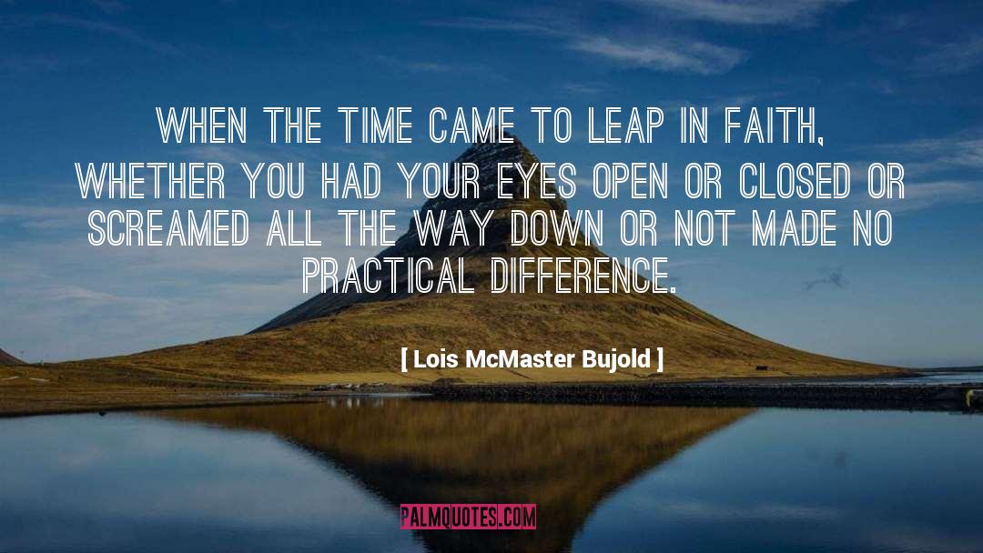 Lois McMaster Bujold Quotes: When the time came to