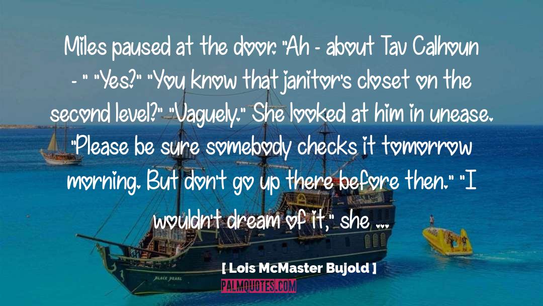 Lois McMaster Bujold Quotes: Miles paused at the door.
