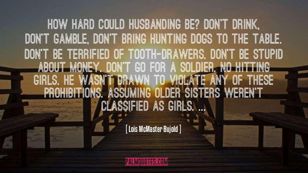 Lois McMaster Bujold Quotes: How hard could husbanding be?