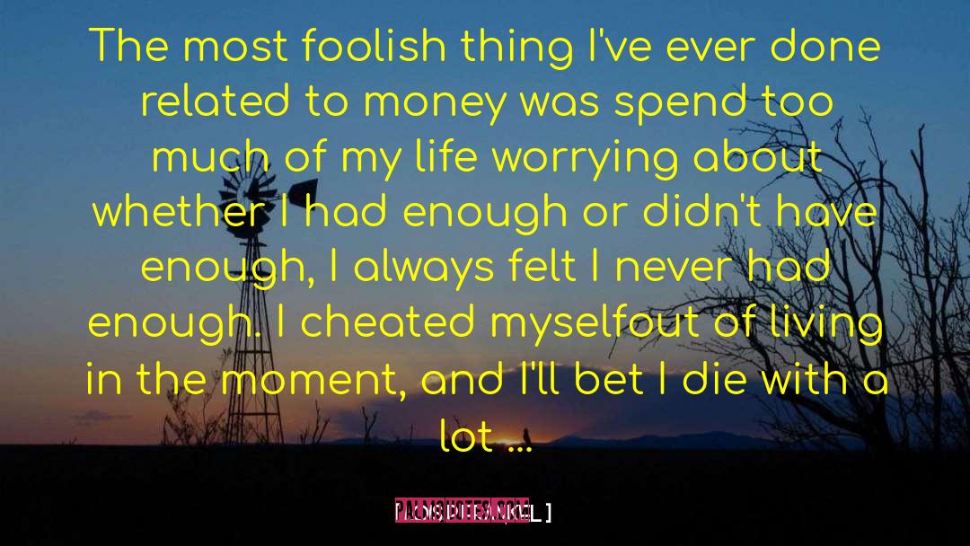 Lois P Frankel Quotes: The most foolish thing I've