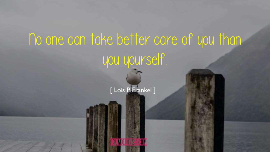 Lois P Frankel Quotes: No one can take better