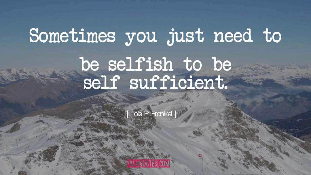 Lois P Frankel Quotes: Sometimes you just need to