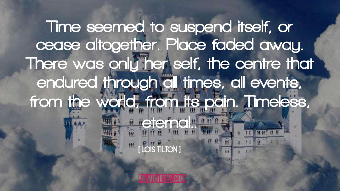 Lois Tilton Quotes: Time seemed to suspend itself,