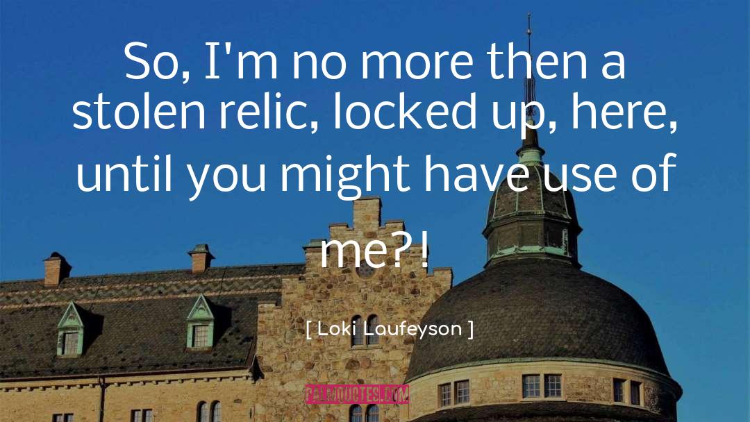 Loki Laufeyson Quotes: So, I'm no more then