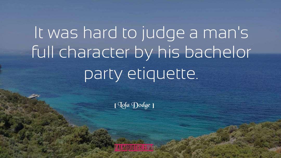 Lola Dodge Quotes: It was hard to judge
