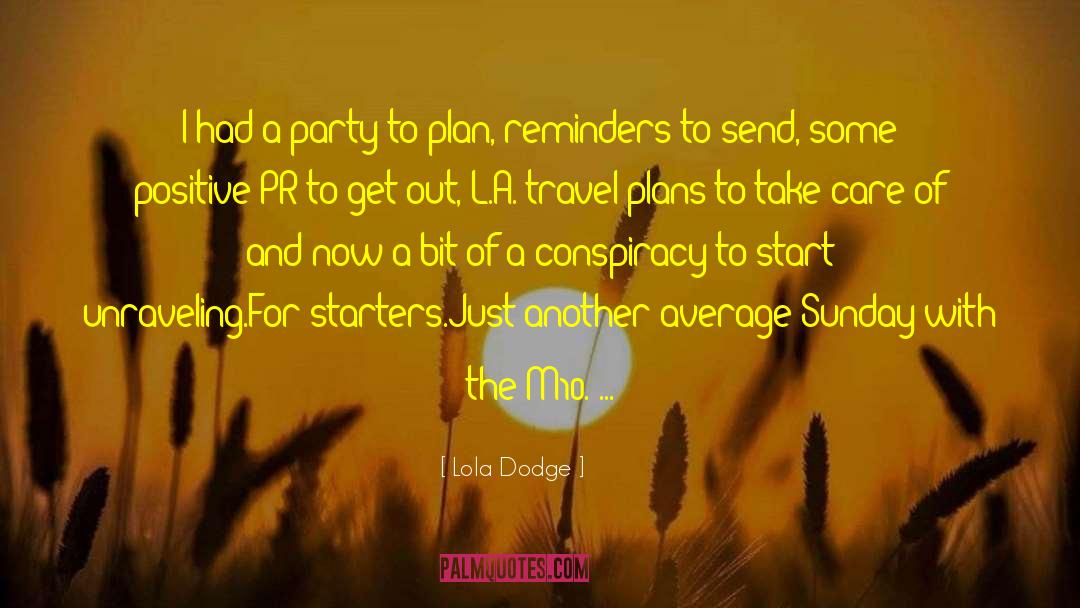 Lola Dodge Quotes: I had a party to