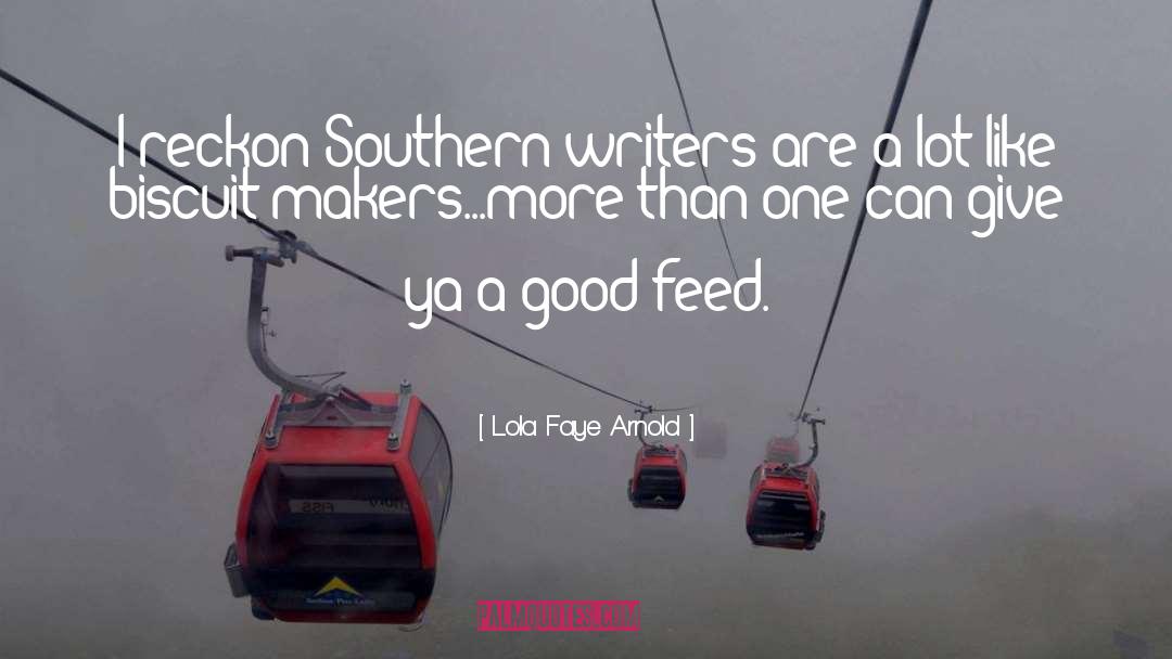 Lola Faye Arnold Quotes: I reckon Southern writers are