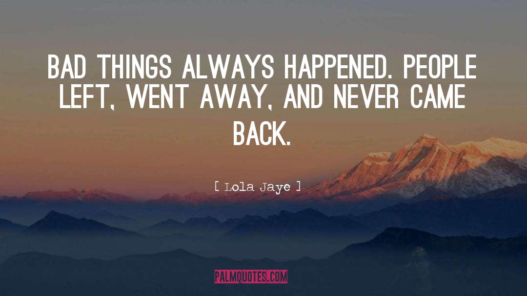 Lola Jaye Quotes: Bad things always happened. People