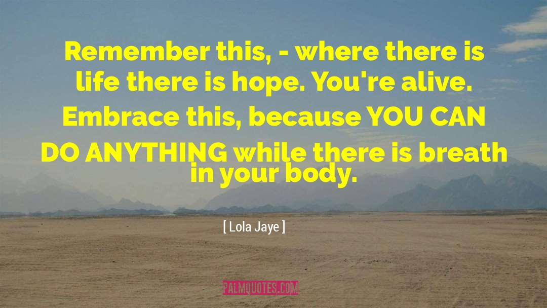 Lola Jaye Quotes: Remember this, - where there