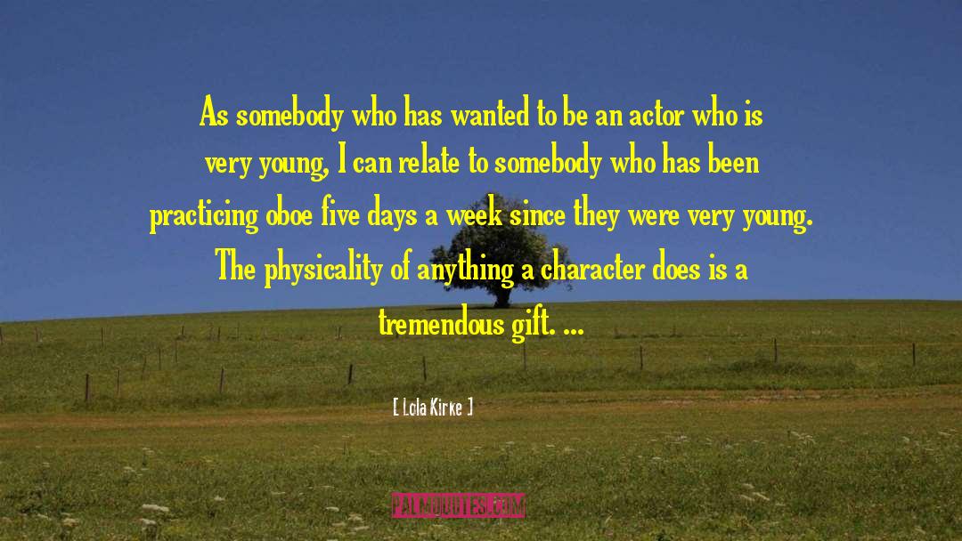 Lola Kirke Quotes: As somebody who has wanted