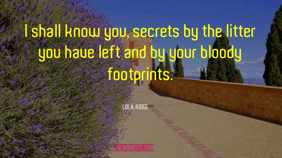 Lola Ridge Quotes: I shall know you, secrets