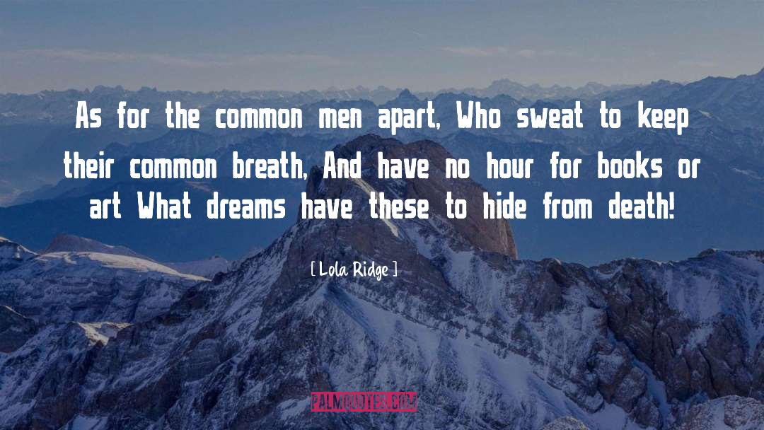 Lola Ridge Quotes: As for the common men