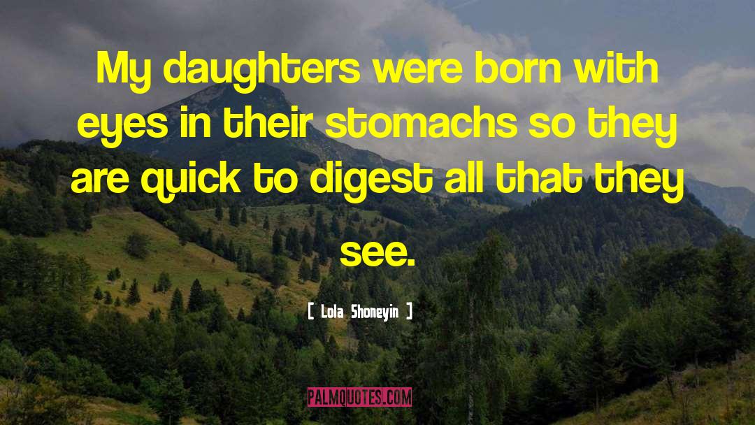 Lola Shoneyin Quotes: My daughters were born with