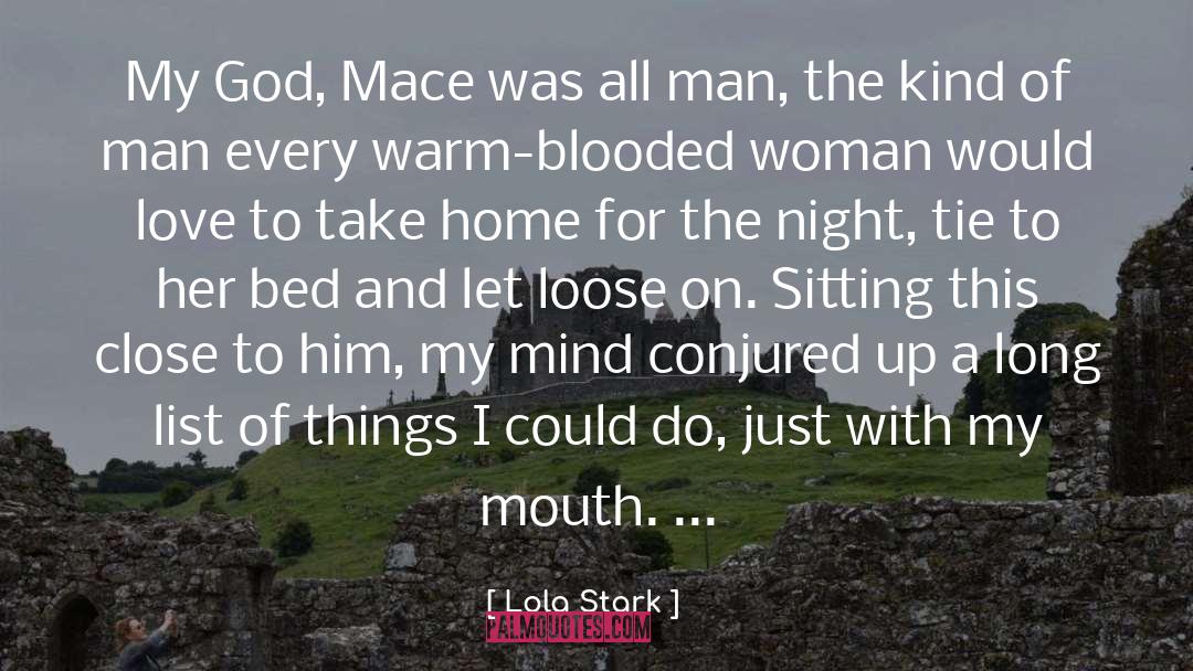 Lola Stark Quotes: My God, Mace was all