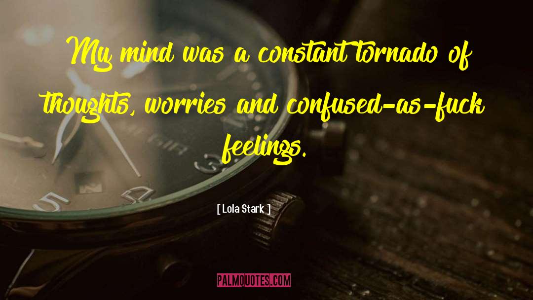 Lola Stark Quotes: My mind was a constant