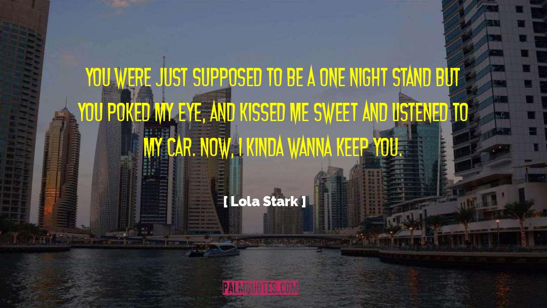 Lola Stark Quotes: You were just supposed to