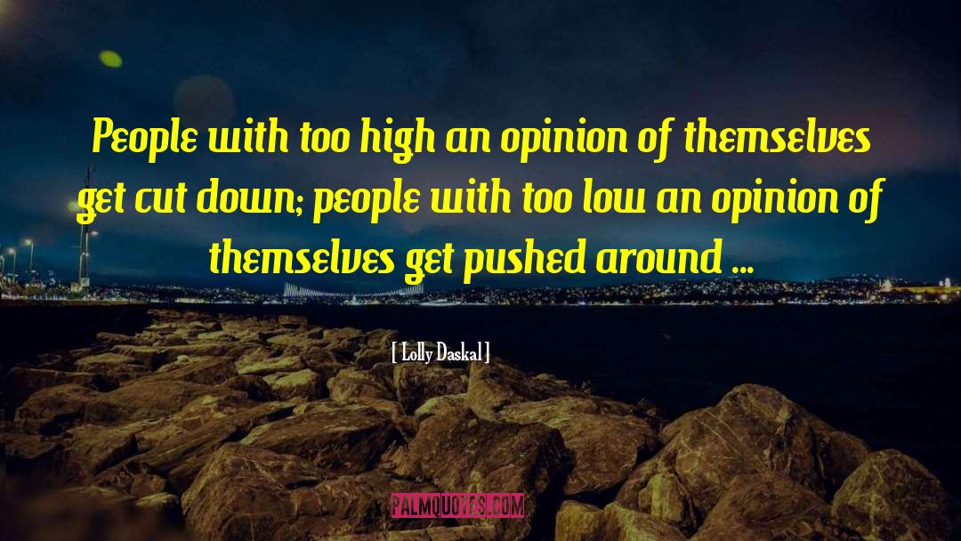 Lolly Daskal Quotes: People with too high an