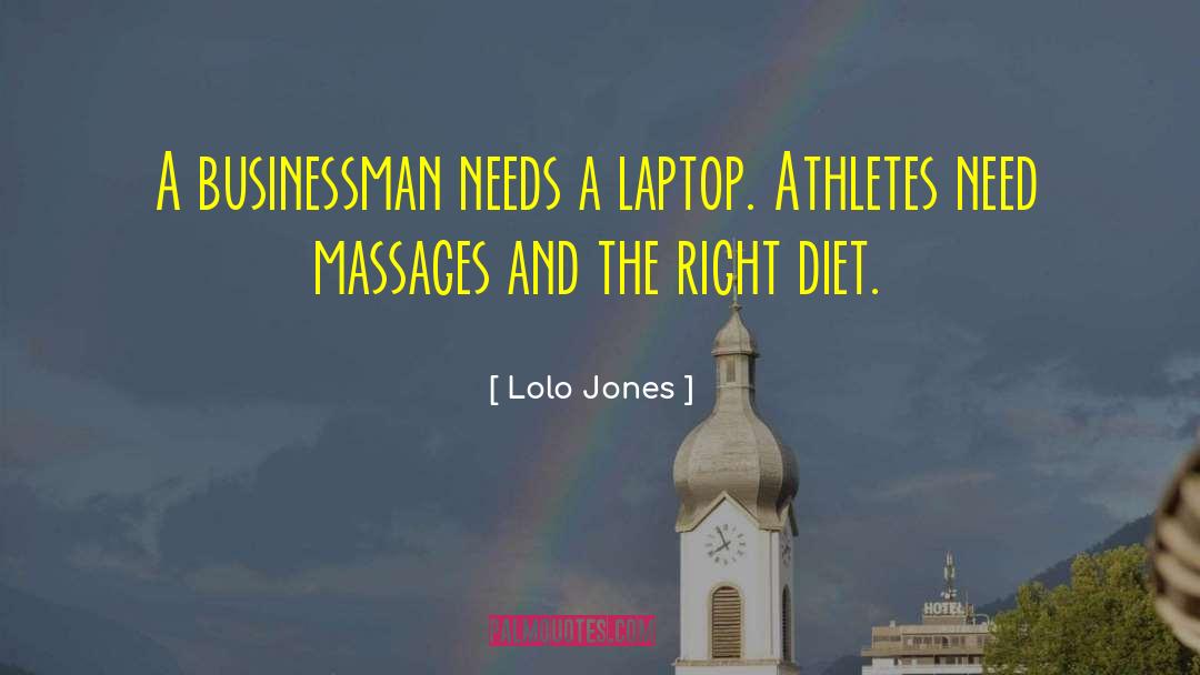 Lolo Jones Quotes: A businessman needs a laptop.