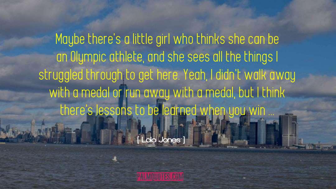 Lolo Jones Quotes: Maybe there's a little girl