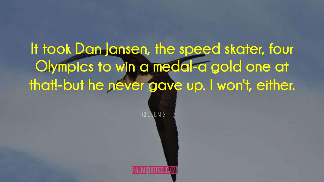 Lolo Jones Quotes: It took Dan Jansen, the