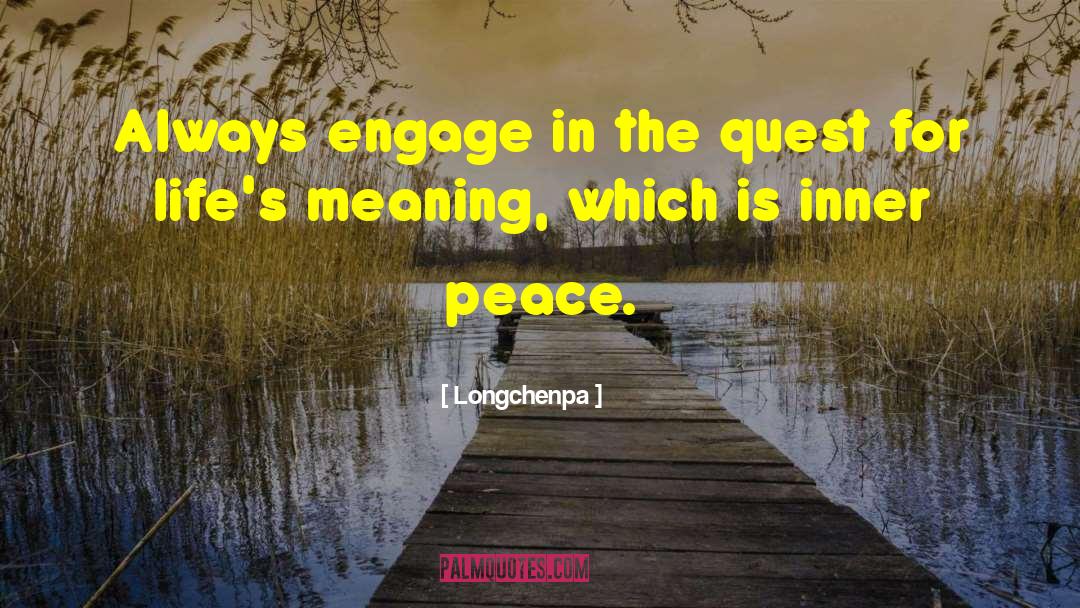 Longchenpa Quotes: Always engage in the quest