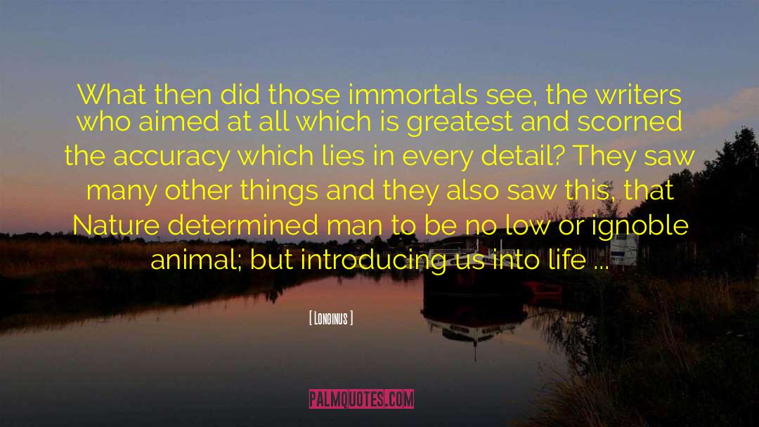 Longinus Quotes: What then did those immortals