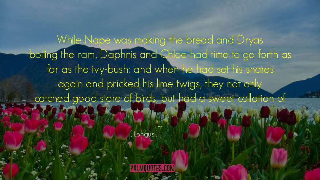 Longus Quotes: While Nape was making the