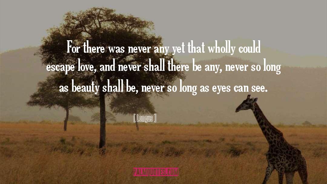 Longus Quotes: For there was never any