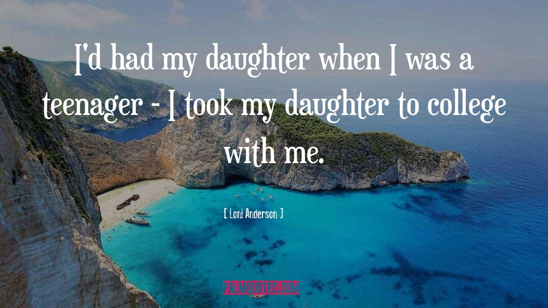 Loni Anderson Quotes: I'd had my daughter when