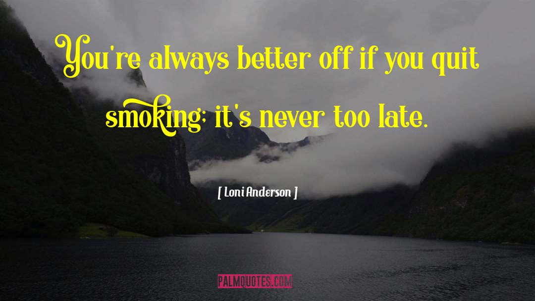 Loni Anderson Quotes: You're always better off if