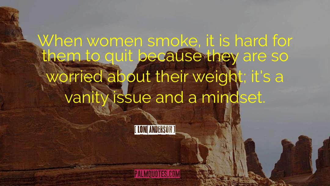 Loni Anderson Quotes: When women smoke, it is